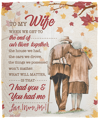 Personalized To My Wife When We Get To The End Of Our Lives Together Fleece Blanket - Sherpa Blanket