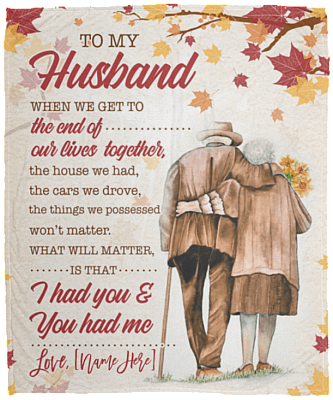 Personalized To My Husband When We Get To The End Of Our Lives Together Fleece Blanket - Sherpa Blanket