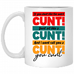 If You Don't Like The Word Cun-t Don't Act Like a Cun-t Coffee Mug - Beer Stein - Water Bottle