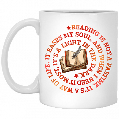 Reading Is Not A Pastime It's A Way Of Life It Eases My Soul Ceramic Coffee Mug - Beer Stein - Water Bottle
