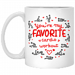 You're My Favorite Cardio Workout Funny Valentine Coffee Mug - Beer Stein - Water Bottle