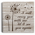 I Will Carry You With Me Until I See You Again Gallery Wrapped Framed Canvas Prints - Unframed Poster