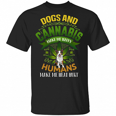 Dogs And Cannabis Make Me Happy Humans Make My Head Hurt Funny T-Shirt