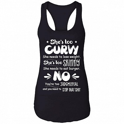She's Too Curvy She Needs To Lose Weight She's Too Skinny Cotton Tank Top Tee - Ladies Racerback Tank