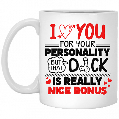 I Love You for Your Personality but That Dick Ceramic Coffee Mug - Beer Stein - Water Bottle - Color Changing Mug