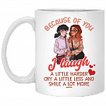 Because of You I Laugh a Little Harder Cry a Little Less Ceramic Coffee Mug - Beer Stein - Water Bottle