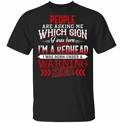 People Are Asking Me Which Sign I Was Born Under Redhead T-Shirt