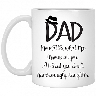 Dad No Matter What Life Throws At You Ceramic Coffee Mug _ Funny Dad Mug