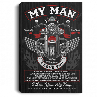 My Man You Are My King And I Am Your Queen When I Tell You I Love You Biker Gallery Canvas Prints - Unframed Poster