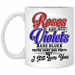 Roses Are Red Violets Are Blue You're Hairy and Farty But I Still Love You Coffee Mug - Beer Stein - Water Bottle