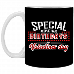 Special People Have Birthday on Valentines Day Ceramic Coffee Mug - Beer Stein - Water Bottle - Color Changing Mug