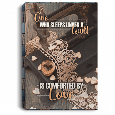 One Who Sleeps Under A Quilt Is Comforted By Love Gallery Wrapped Framed Canvas Prints - Unframed Poster