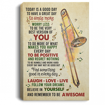 Today Is A Good Day To Have A Great Day To Smile More Worry Less Trombone Framed Canvas Prints - Unframed Poster
