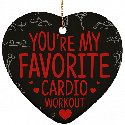 You're My Favorite Cardio Workout Valentine Funny Valentine Ornament Keepsake - Porcelain Ceramic