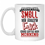 I Love The Smell Of Don't Fu-ck With Me In The Morning Coffee Mug - Beer Stein - Water Bottle