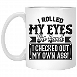 I Rolled My Eyes So Hard I Checked Out My Own Ass Coffee Mug - Beer Stein - Water Bottle