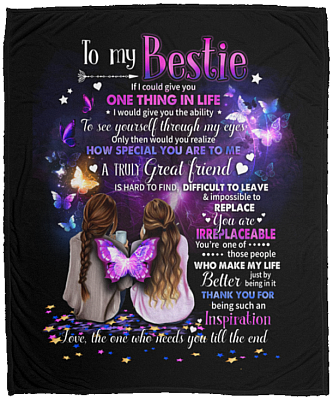 To My Bestie If I Could Give You Onething In Life Fleece Blanket - Premium Sherpa Blanket - Woven Blanket