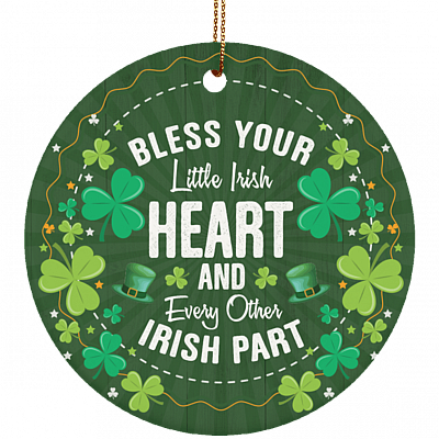 Bless Your Little Irish Heart And Every Other Irish Part Ornament Keepsake - Flat Circle Porcelain Ceramic Ornament