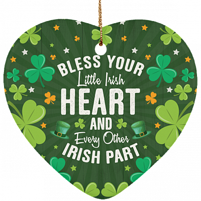 Bless Your Little Irish Heart And Every Other Irish Part Ornament Keepsake - Flat Heart Porcelain Ceramic Ornament