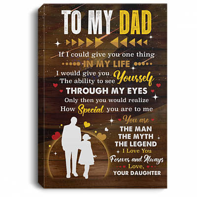 To My Dad The Man The Myth The Legend From Daughter Framed Canvas Prints Unframed Poster Home Decor Wall Art