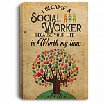 I Became a Social Worker Because Your Life Is Worth My Time Framed Canvas - Unframed Poster