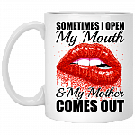 Sometimes I Open My Mouth Mother Comes Out Coffee Mug - Travel Mug - Stainless Water Bottle