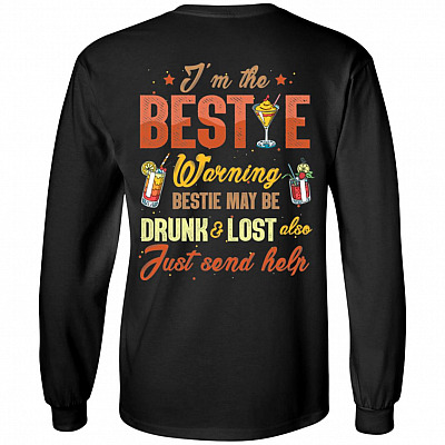 I'm The Bestie Warning Bestie May Be Drunk And Lost Print On Back Hoodie - Long Sleeve - Sweatshirt
