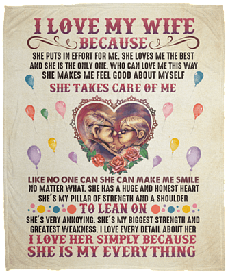 I Love My Wife Because She Puts In Effort For Me. She Is My Everything Fleece Blanket-Premium Sherpa Blanket-Woven Blanket