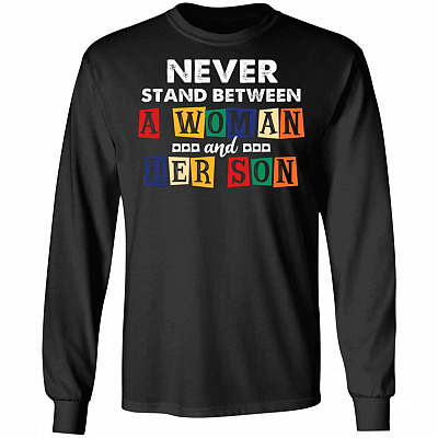 Never Stand Between A Woman And Her Son Hoodie - Sweatshirt - Long Sleeve Shirt