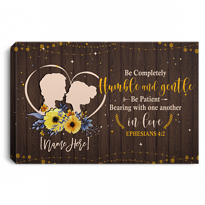 Be Completely Humble and Gentle Ephesians 4:2 Personalized Gallery Wrapped Framed Canvas Prints - Unframed Poster