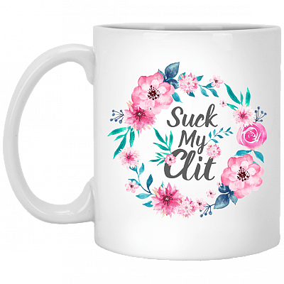 Suck My Clit Ceramic Mug - Funny Sarcasm Mug