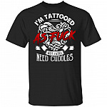 I'm Tattooed As Fuck But I Still Need Cuddles Funny T-Shirt