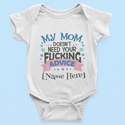 Alternative view of My Mom Doesn't Need Your Fucking Advice Funny Personalized Baby Onesie - Baby Infant Bodysuit