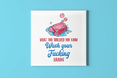 Alternative view of You Know What You Touched Wash Your Fucking Hands Gallery Wrapped Framed Canvas Prints - Unframed Poster