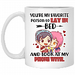 You're My Favorite Person To Lay In Bed And Look At My Phone With Coffee Mug - Beer Stein - Water Bottle