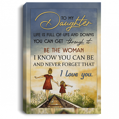 To My Daughter Life Is Full of Ups and Downs Be A Woman Love You From Mom Framed Canvas - Unframed Poster
