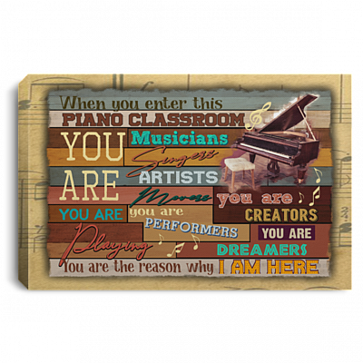 When You Enter This Piano Classroom You Are Musicians Gallery Wrapped Framed Canvas Prints - Unframed Poster