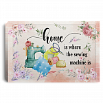 Home Is Where the Sewing Machine Is Gallery Wrapped Framed Canvas Prints - Unframed Poster