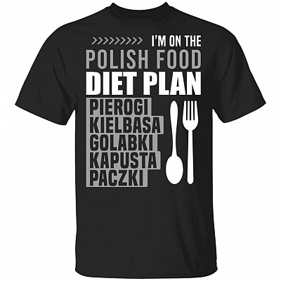 I'm On The Polish Food Diet Plan Pierogi Kielbasa Funny T-Shirt