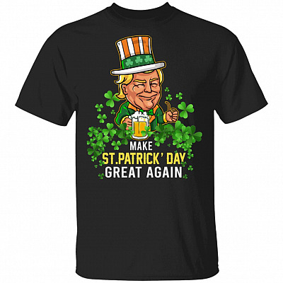 Make St. Patrick's Day Great Again Donald Trump T-Shirt - Funny Drinking Shirt