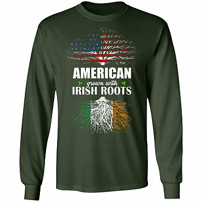 American Grown With Irish Root Hoodie Sweatshirt - Proud Irish America Long Sleeve Shirt
