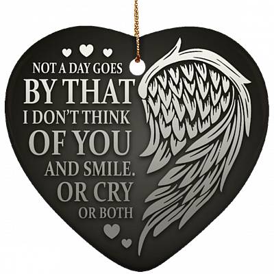 Not A Day Goes By That I Don't Think Of You and Smile or Cry or Both Flat Circle Porcelain Ceramic Ornament