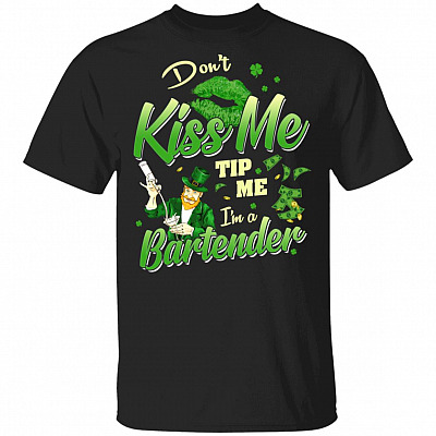 CubeBik Dont Kiss Me Tip Me I'm A Bartender T-Shirt - Funny Bartender St Patricks DayShirt