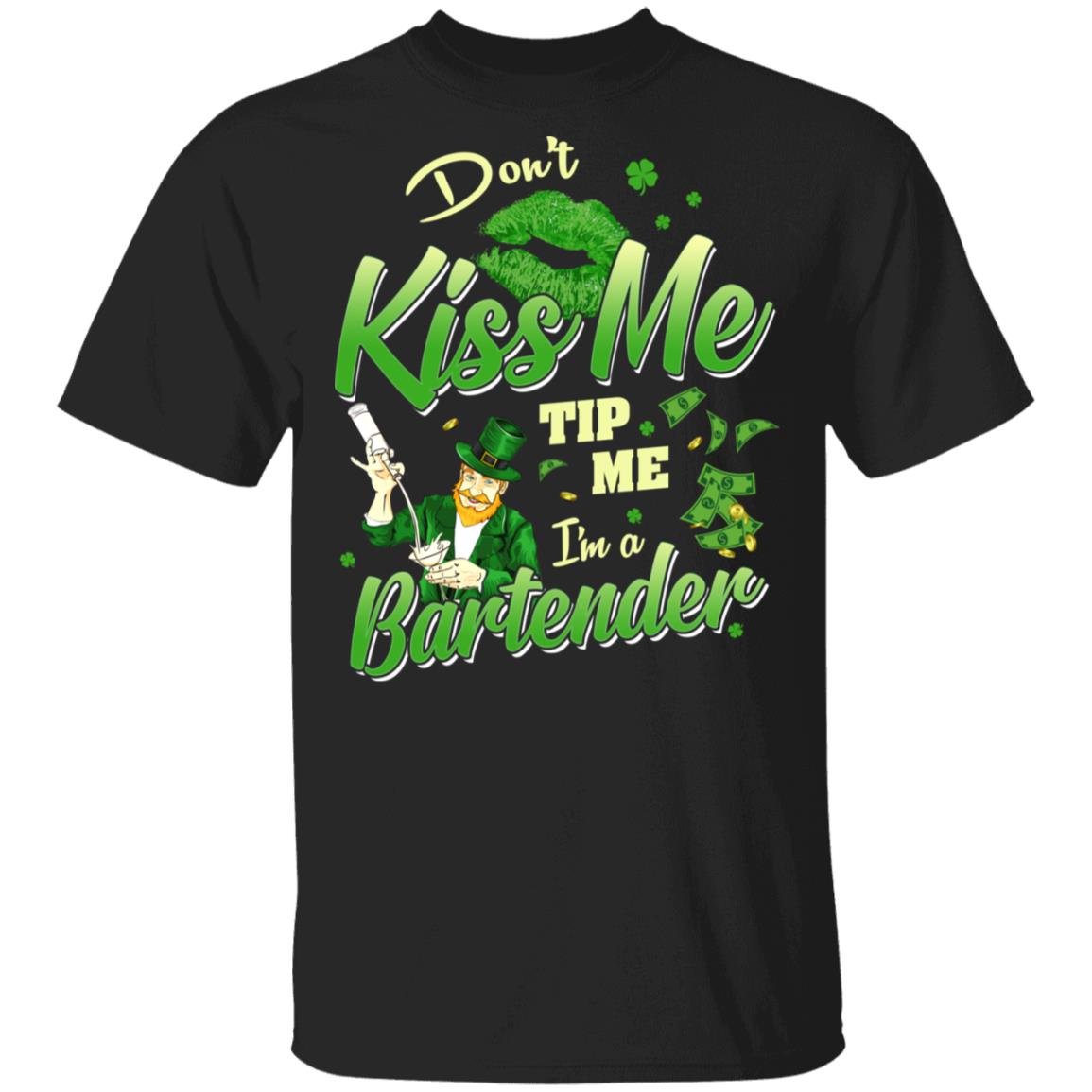 CubeBik Dont Kiss Me Tip Me I'm A Bartender T-Shirt - Funny Bartender St Patricks DayShirt