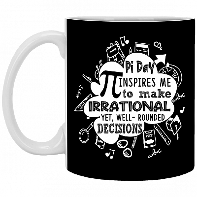 Pi Day Inspires Me To Make Irrational Well-rounded Decisions Coffee Mug - Beer Stein - Water Bottle