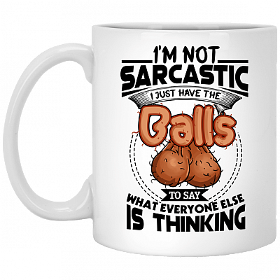 I'm Not Sarcastic I Just Have The Balls To Say What Everyone Else Is Thinking Funny Coffee Mug - Beer Stein