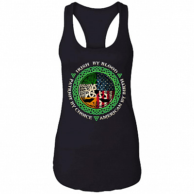 Irish By Blood Patriot By Choice American By Birth Cotton Tank Top Tee - Racerback Tank Shirt