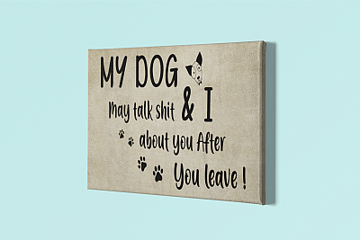 Alternative view of My Dog And I May Talk Shit About You After You Leave Funny Dog Paw Framed Canvas Prints - Unframed Poster