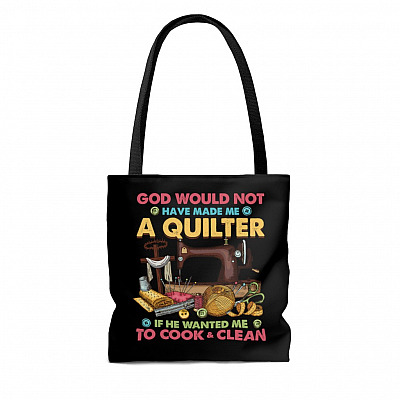 Alternative view of God Would Not Have Made Me a Quilter If He Wanted Me To Cook and Clean All Over Print Tote Bag - Shoulder Bag