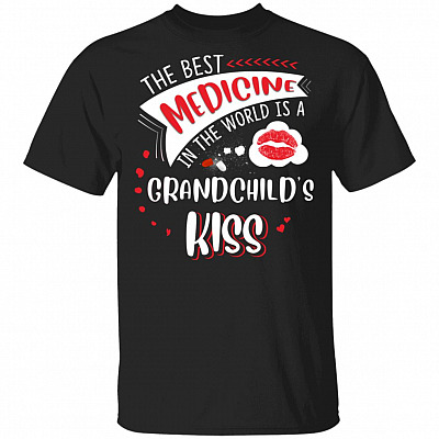 The Best Medicine In The World Is A Grandchild's Kiss T-Shirt - Grandparents Gifts